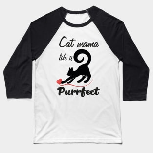 Cat mama life is purrfect Baseball T-Shirt